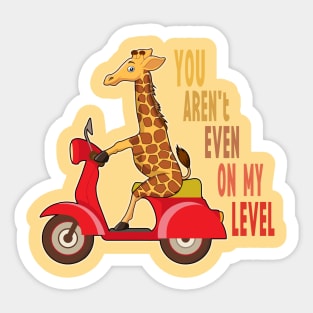 You aren't even on my level, funny motivationl giraffe cartoon on a motorcycle Sticker